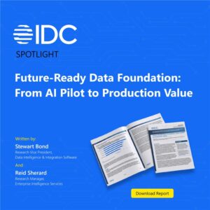 IDC spotlight: Future-Ready Data Foundation: From AI Pilot to Production Value