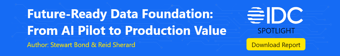 IDC spotlight: Future-Ready Data Foundation: From AI Pilot to Production Value