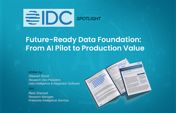 IDC spotlight: Future-Ready Data Foundation: From AI Pilot to Production Value
